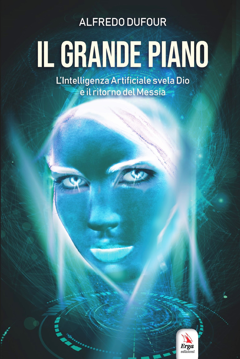 Il grande piano. L'intelligenza artificiale, Dio e il ritorno del Messia