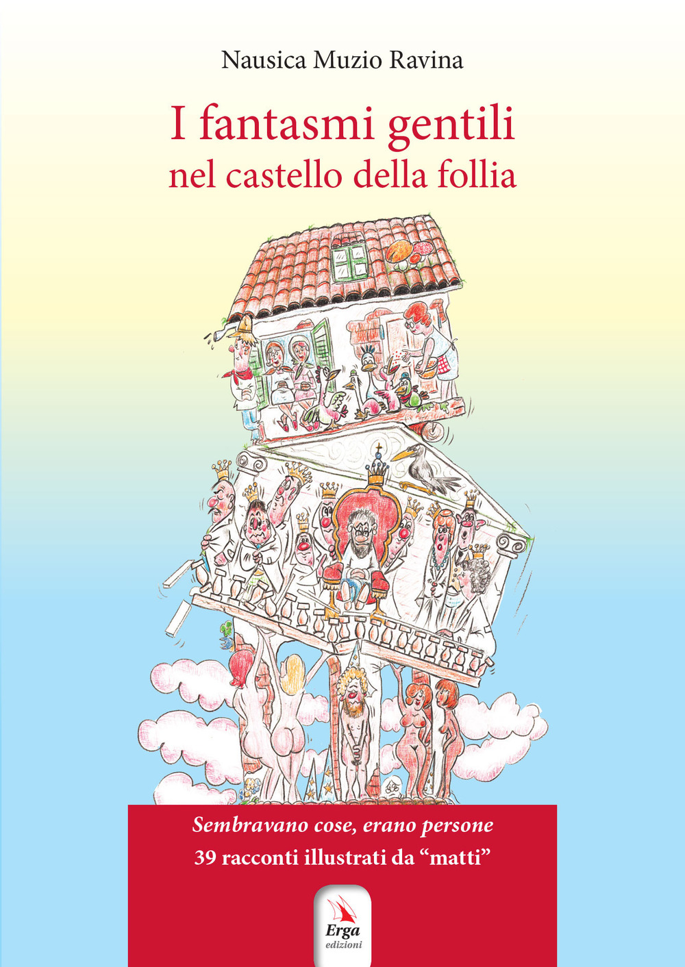 I fantasmi gentili nel castello della follia. Ediz. a colori