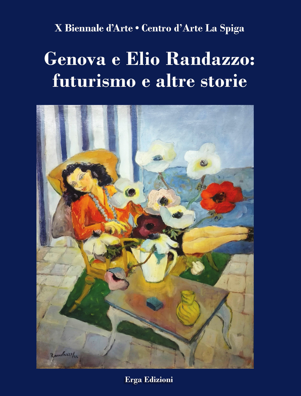 Genova e Elio Randazzo: futurismo e altre storie. Ediz. a colori