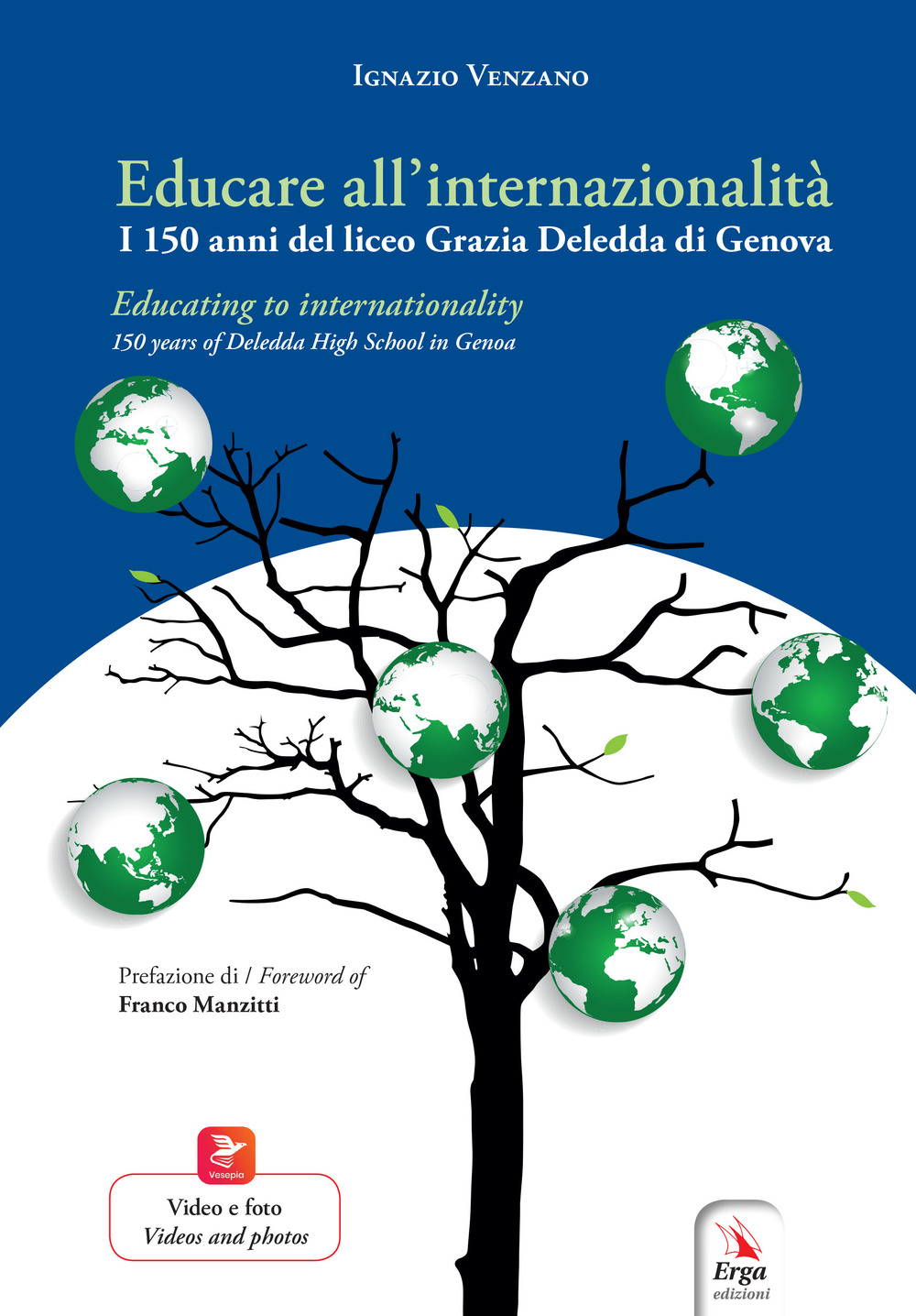 Educare all'internazionalità. I 150 anni del liceo Grazia Deledda di Genova-Educating to internationality. 150 years od Deledda High School in Genoa. Ediz. bilingue. Con Contenuto digitale per download e accesso on line