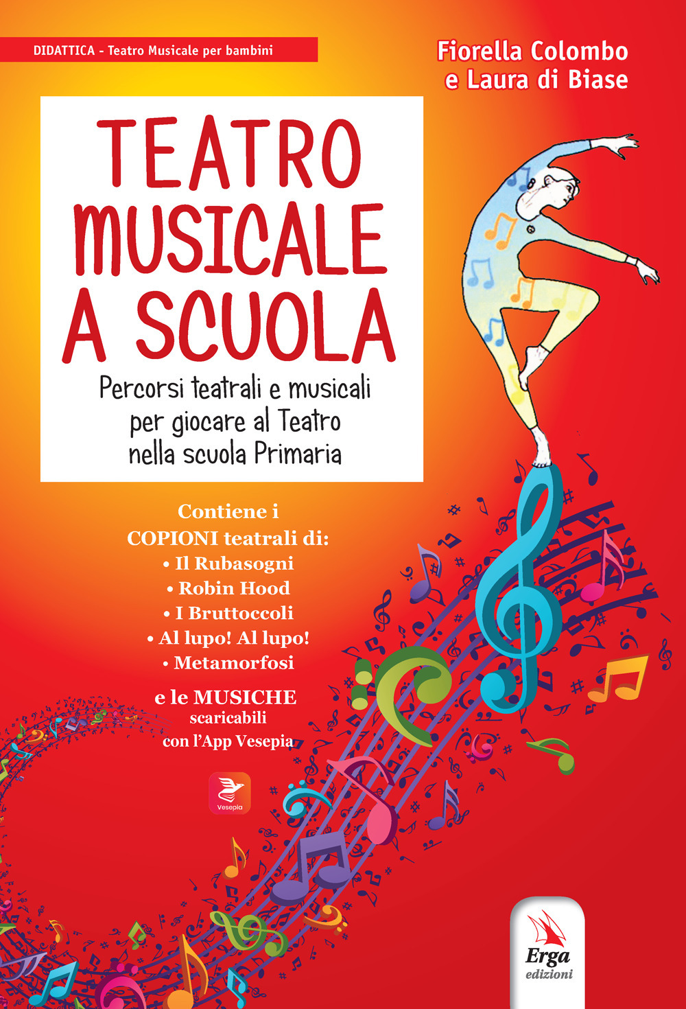 Teatro musicale a scuola. Percorsi teatrali e musicali per giocare al teatro nella scuola primaria. Con QR code