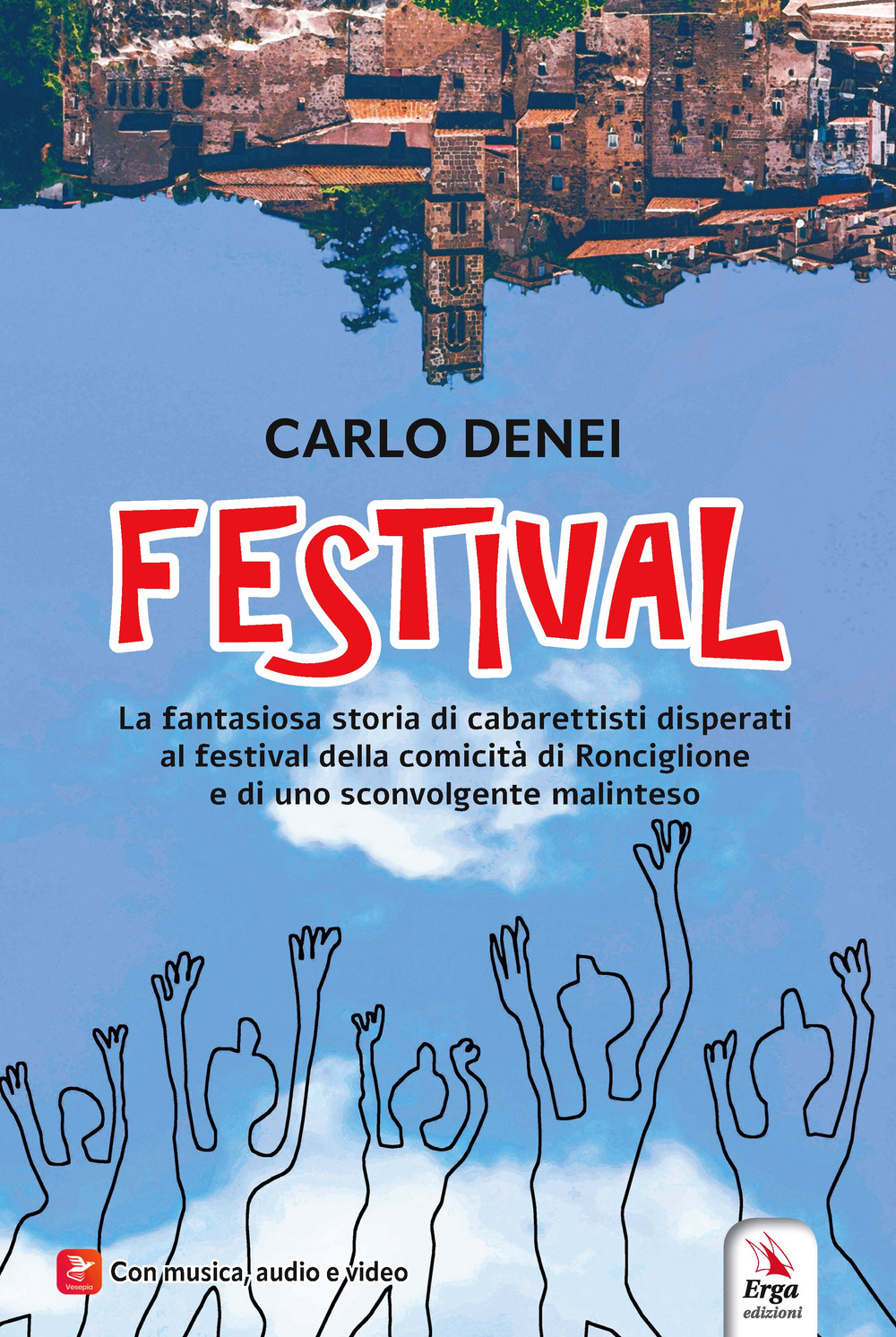 Festival. La fantasiosa storia di cabarettisti disperati al festival della comicità di Ronciglione e di uno sconvolgente malinteso. Con Contenuto digitale per accesso on line