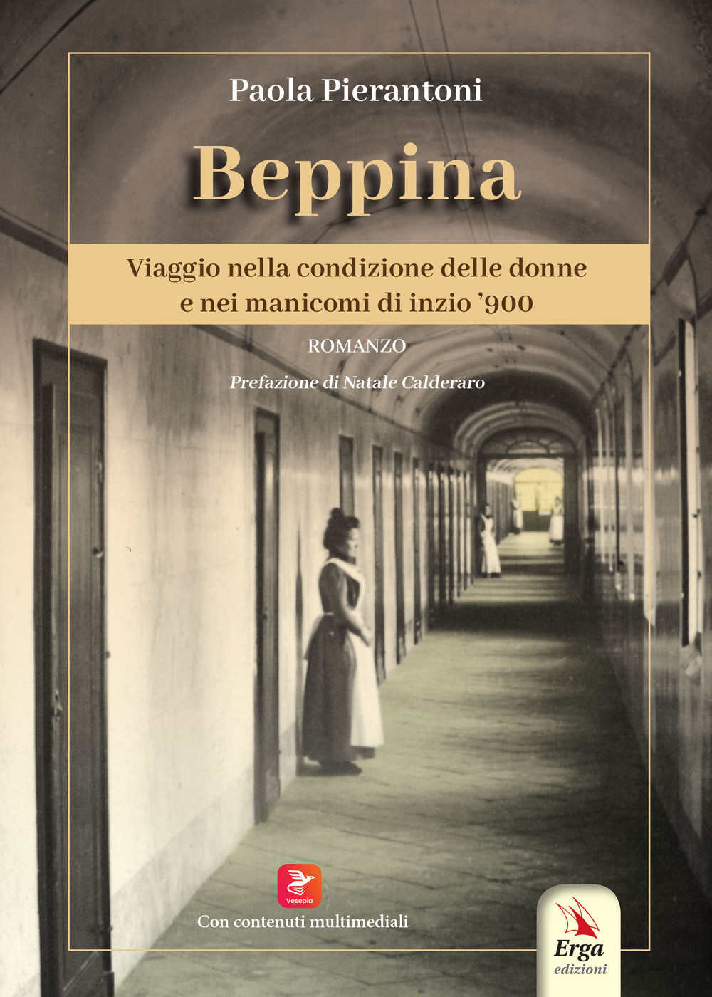 Beppina. Viaggio nella condizione delle donne e nei manicomi di inizio '900. Con contenuti multimediali