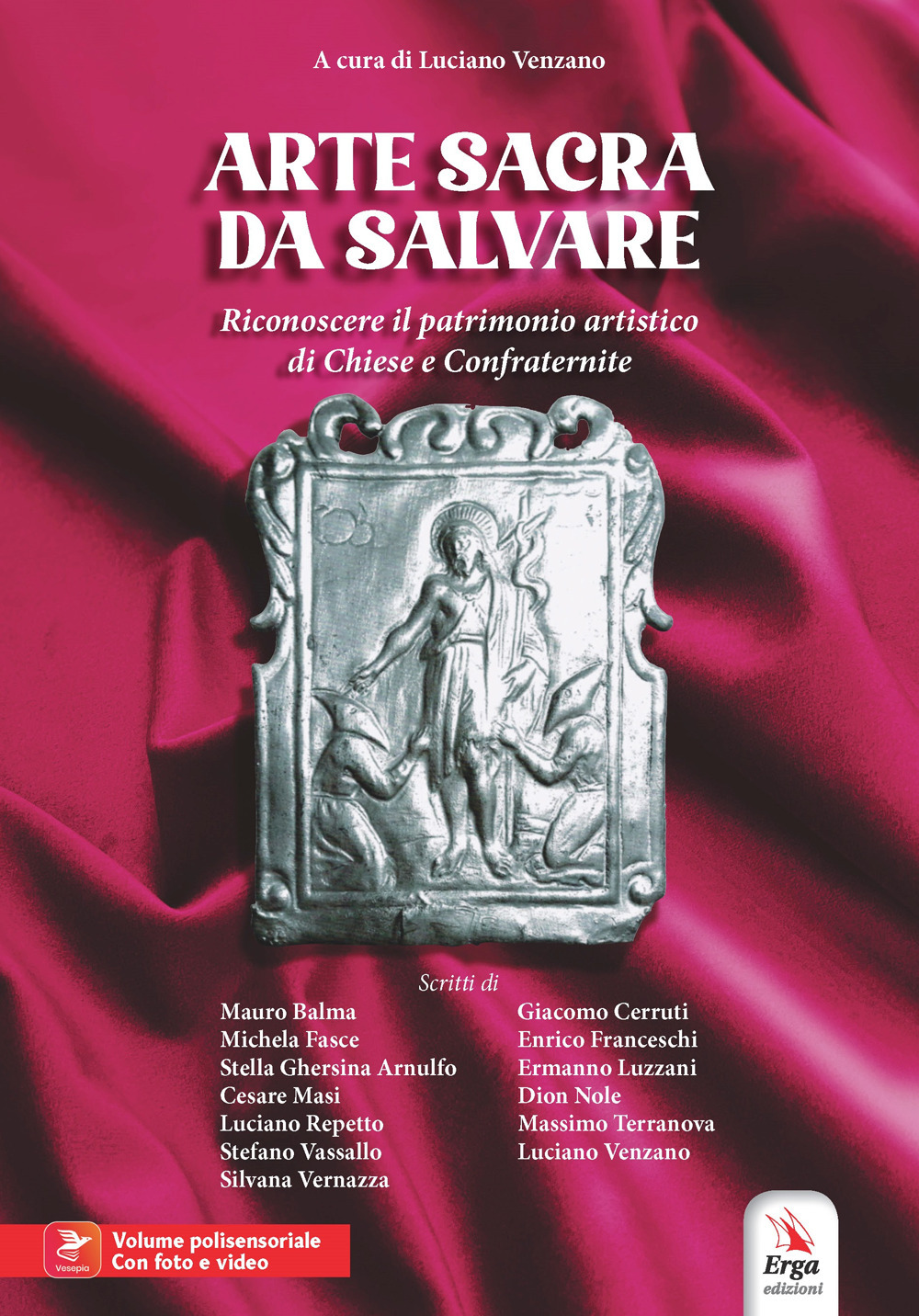 Arte sacra da salvare. Riconoscere il patrimonio artistico di Chiese e Confraternite. Con Vesepia Code e materiale audio e video