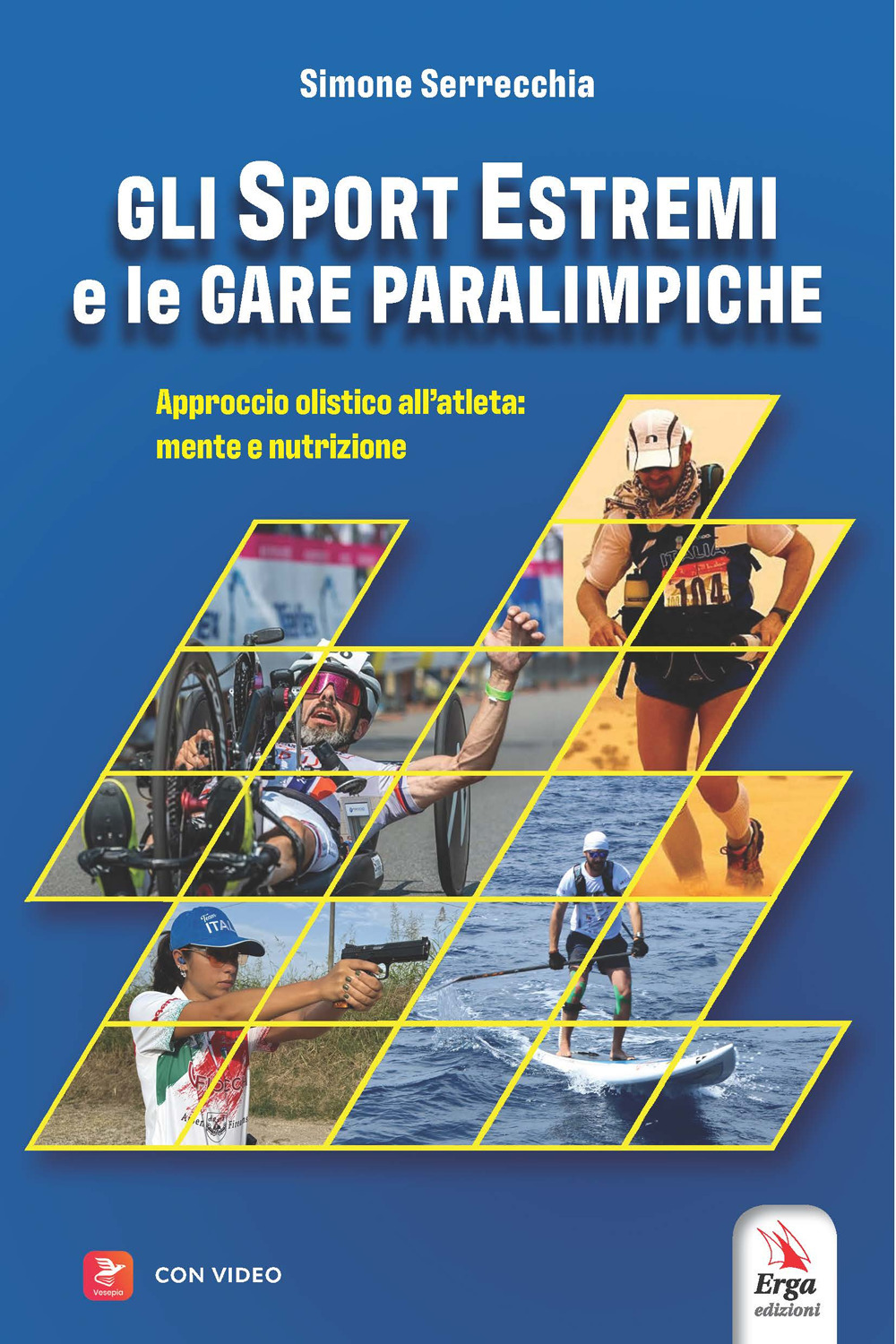 Gli sport estremi e le gare paraolimpiche. Approccio olistico all'atleta: mente e nutrizione. Con contenuti multimediali