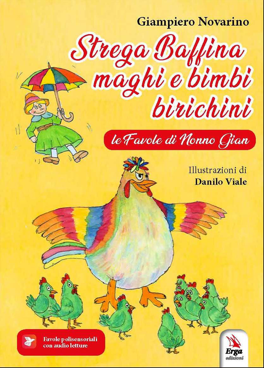 Strega Baffina, maghi e bimbi birichini. Le fiabe di nonno Gian. Ediz. illustrata