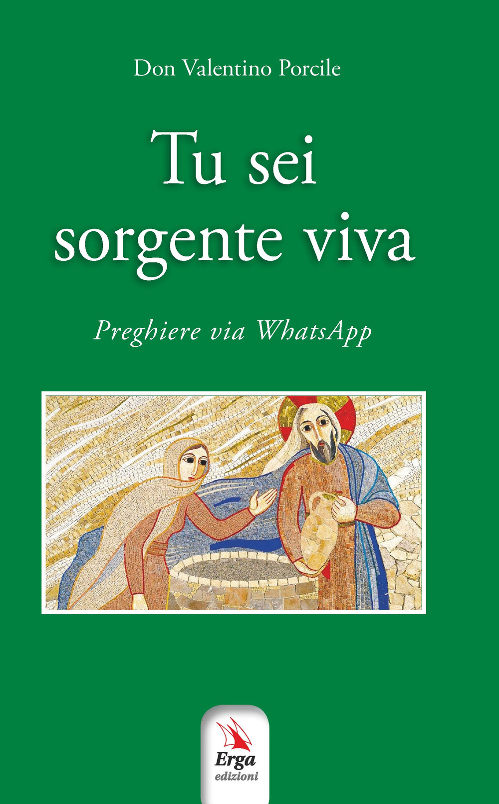 Tu sei sorgente viva