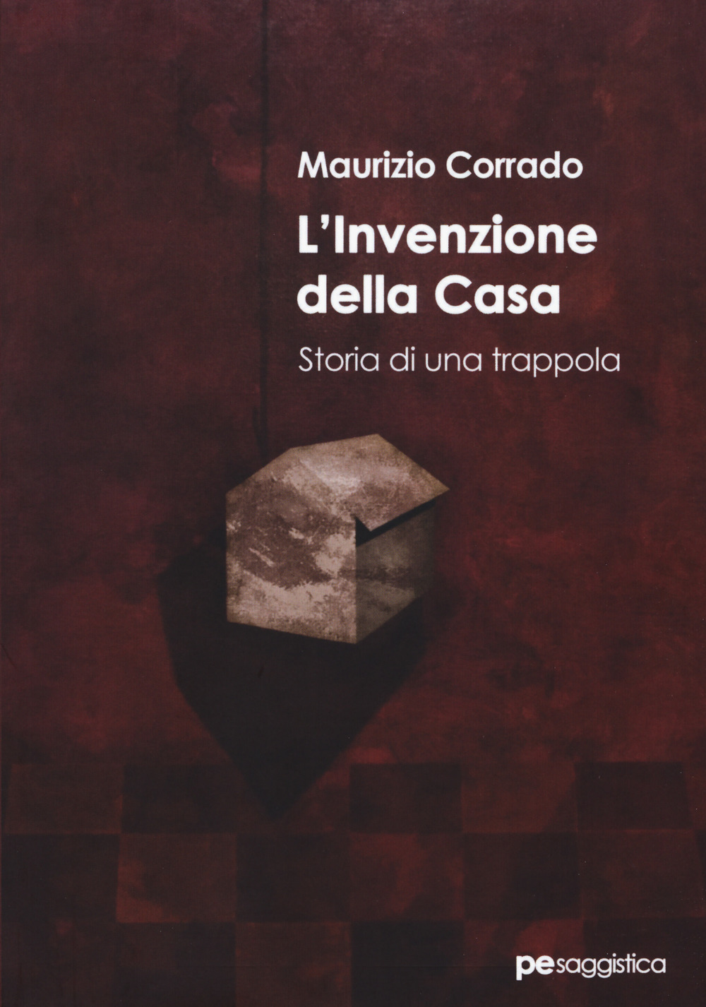 L'invenzione della casa. Storia di una trappola