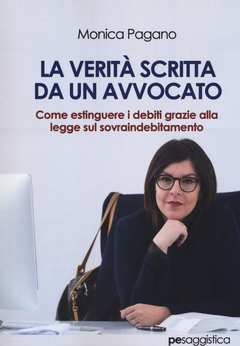 La verità scritta da un avvocato. Come estinguere i debiti grazie alla legge sul sovraindebitamento