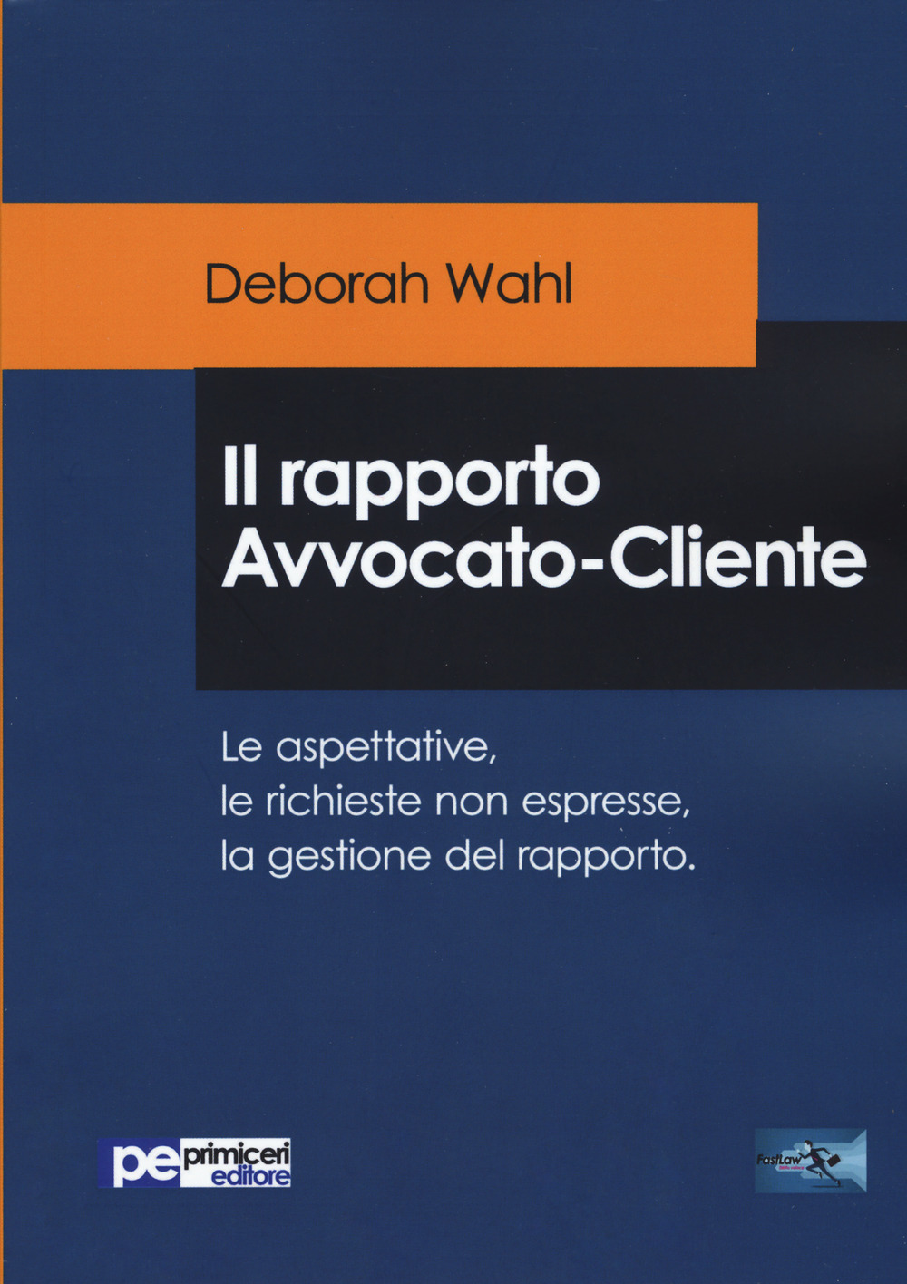 Il rapporto avvocato-cliente. Le aspettative, le richieste non espresse, la gestione del rapporto