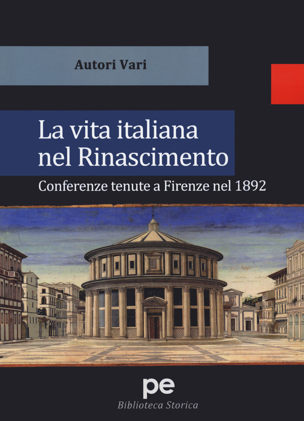 La vita italiana nel Rinascimento. Conferenze tenute a Firenze nel 1892