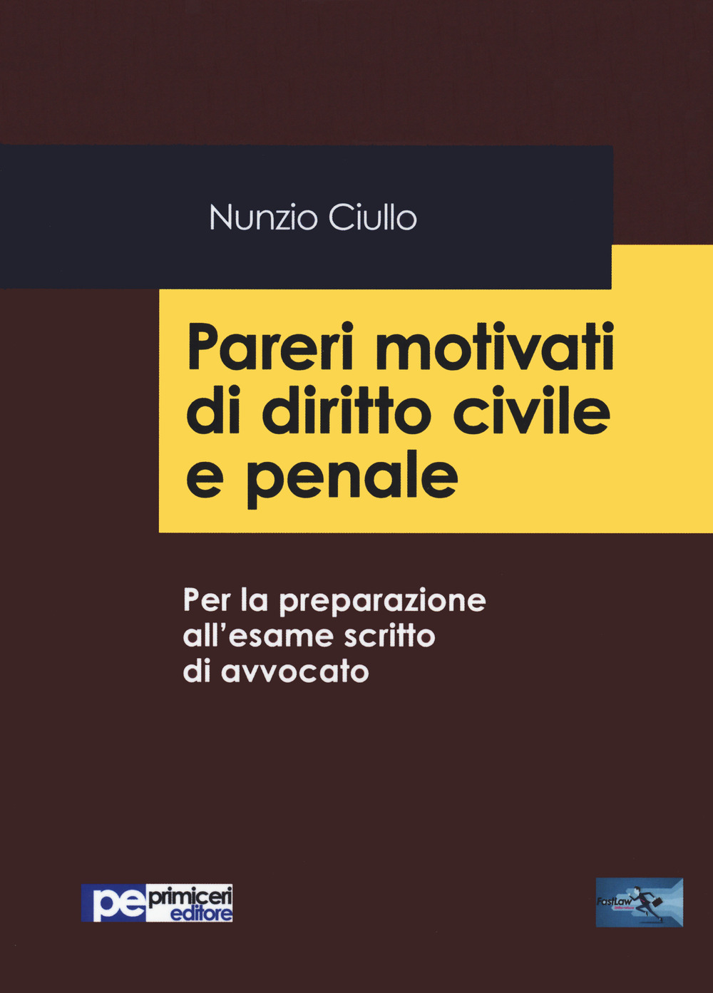 Pareri motivati di diritto civile e penale. Per la preparazione all'esame scritto di avvocato