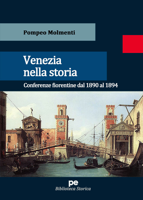 Venezia nella storia. Conferenze fiorentine dal 1890 al 1894