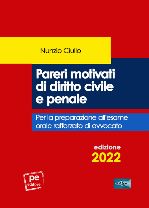 Pareri motivati di diritto civile e penale. Per l'esame orale rafforzato di avvocato