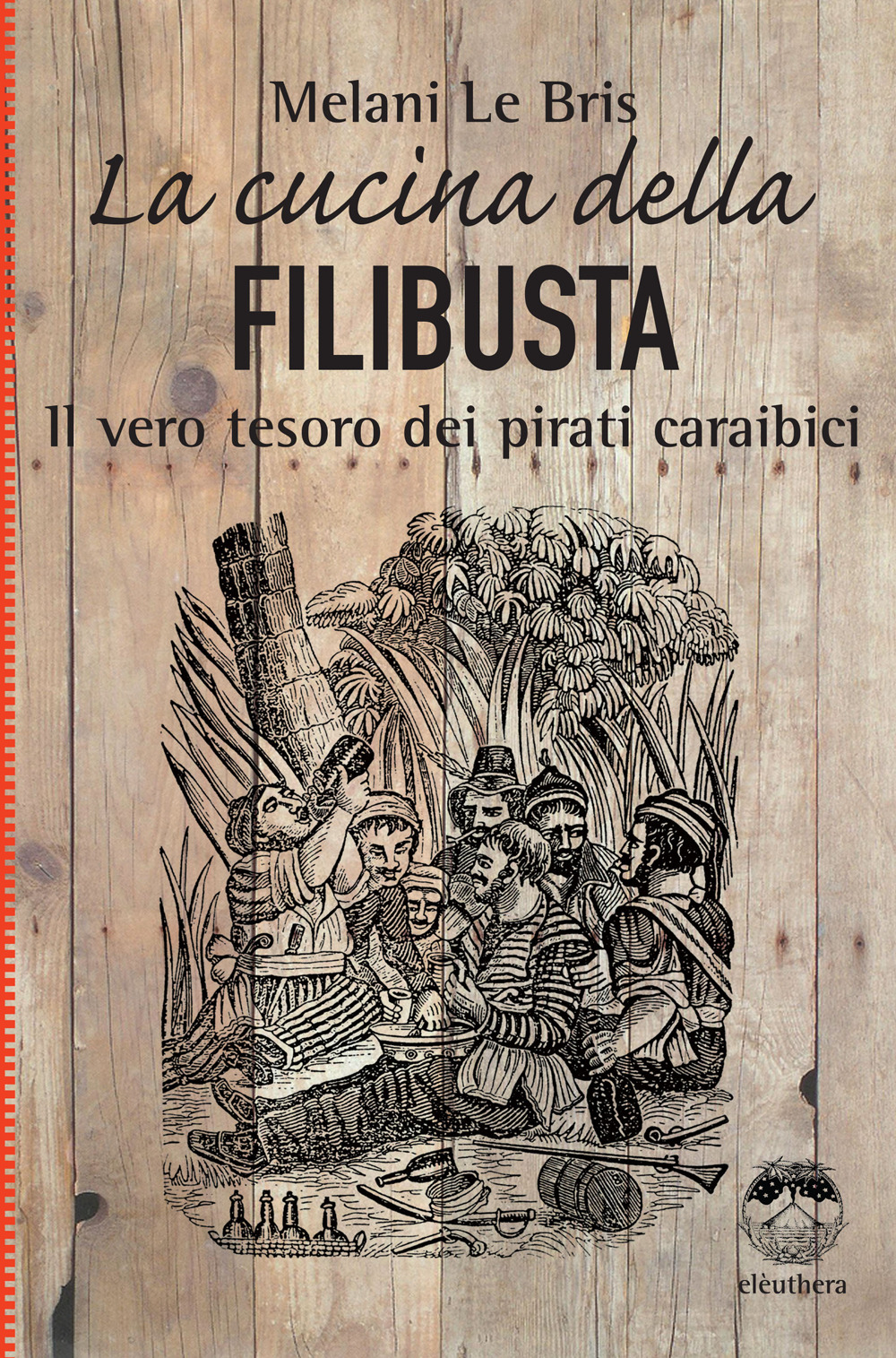 CUCINA DELLA FILIBUSTA (LA) - Le Bris Melani - 9788833020815