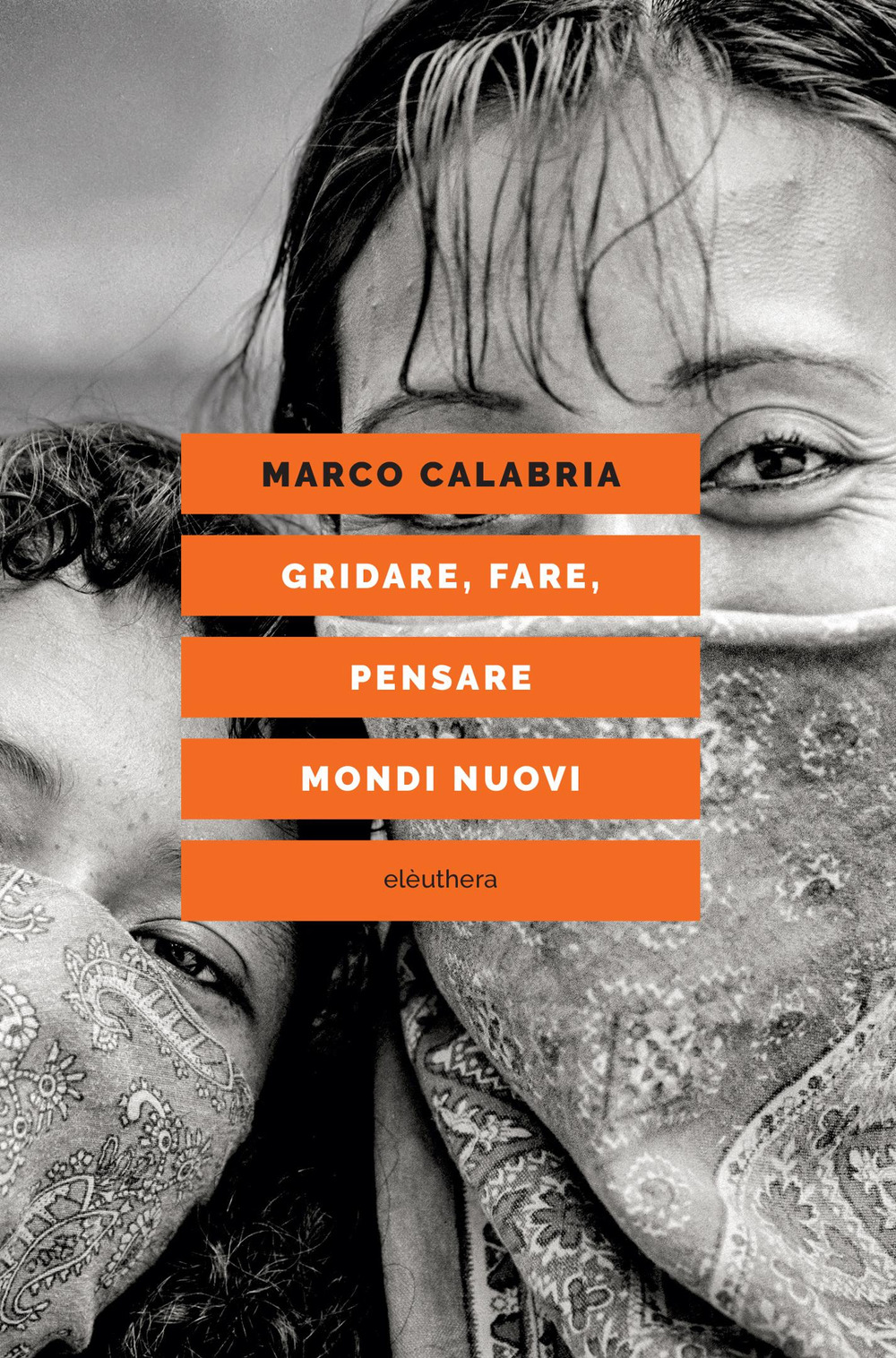 Gridare, fare, pensare mondi nuovi