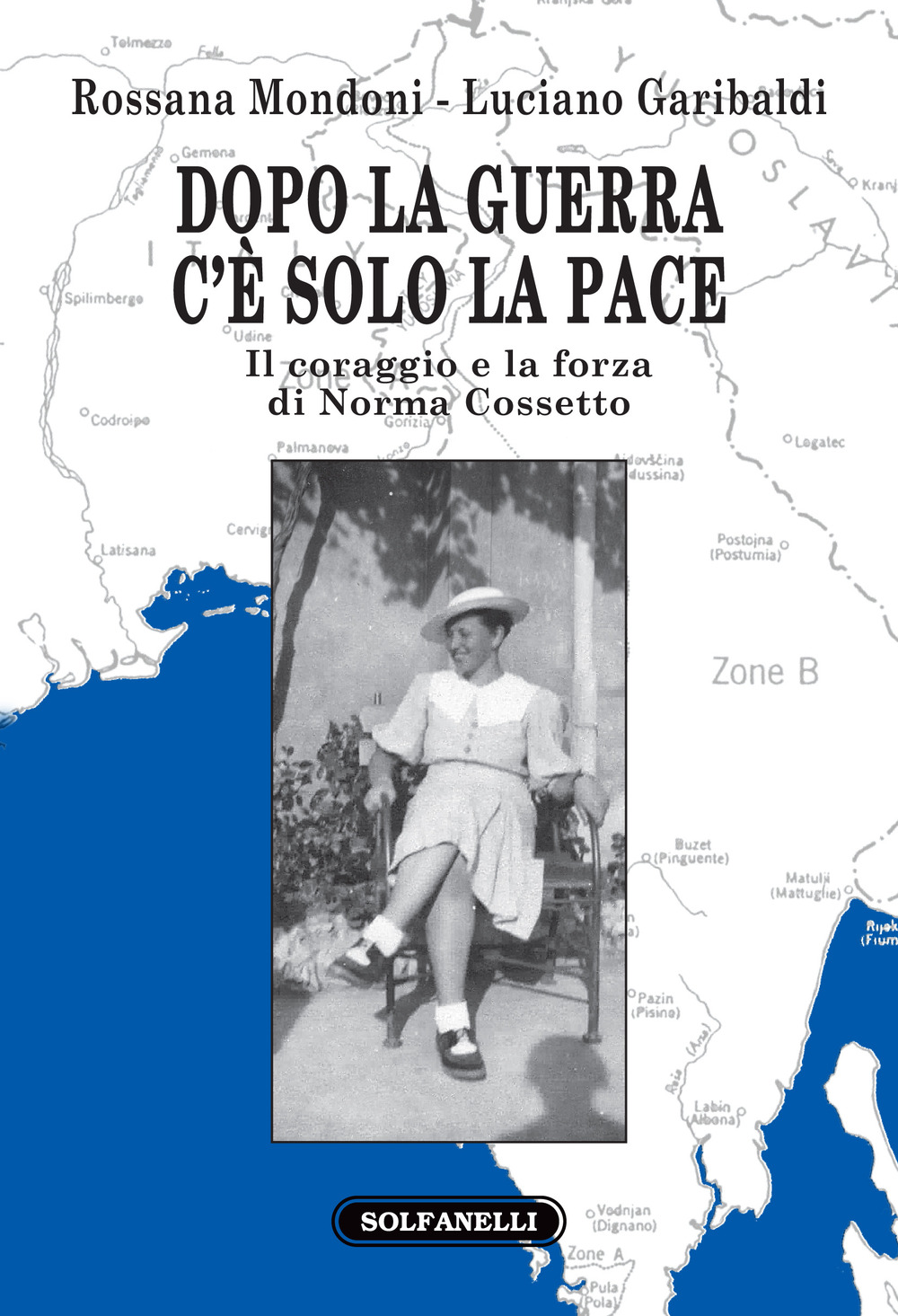 Dopo la guerra c'è solo la pace. Il coraggio e la forza di Norma Cossetto