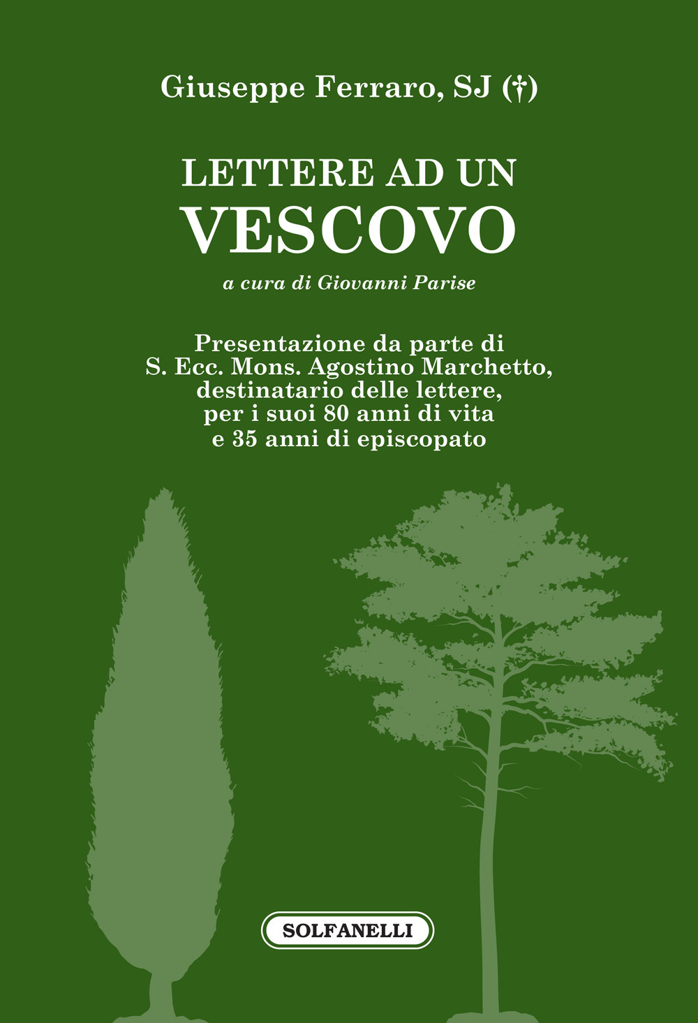 Lettere ad un vescovo. (S. Ecc. Mons. Agostino Marchetto)