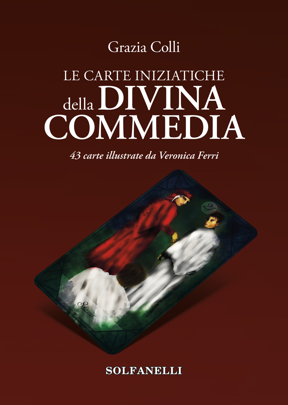Le carte iniziatiche della Divina Commedia. 43 carte illustrate da Veronica Ferri. Con Carte