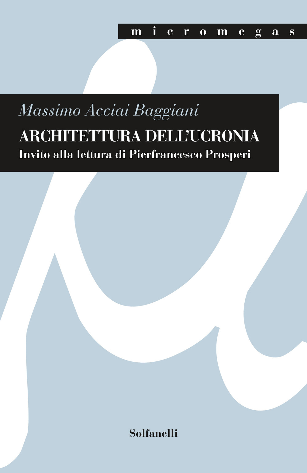 Architettura dell'ucronia. Invito alla lettura di Pierfrancesco Prosperi