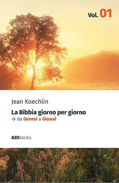 La Bibbia giorno per giorno. Nuova ediz.. Vol. 1: Meditazioni bibliche quotidiane. Da Genesi a Giosuè