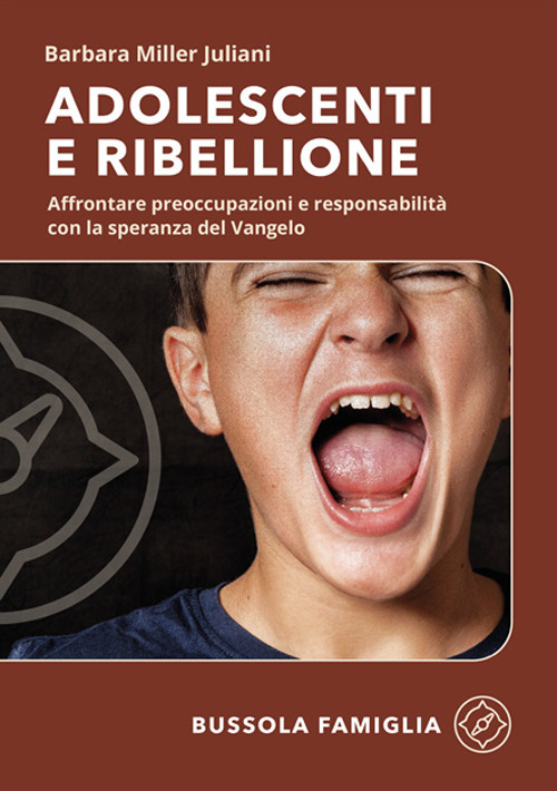 Adolescenti e ribellione. Affrontare preoccupazioni e responsabilità con la speranza del Vangelo
