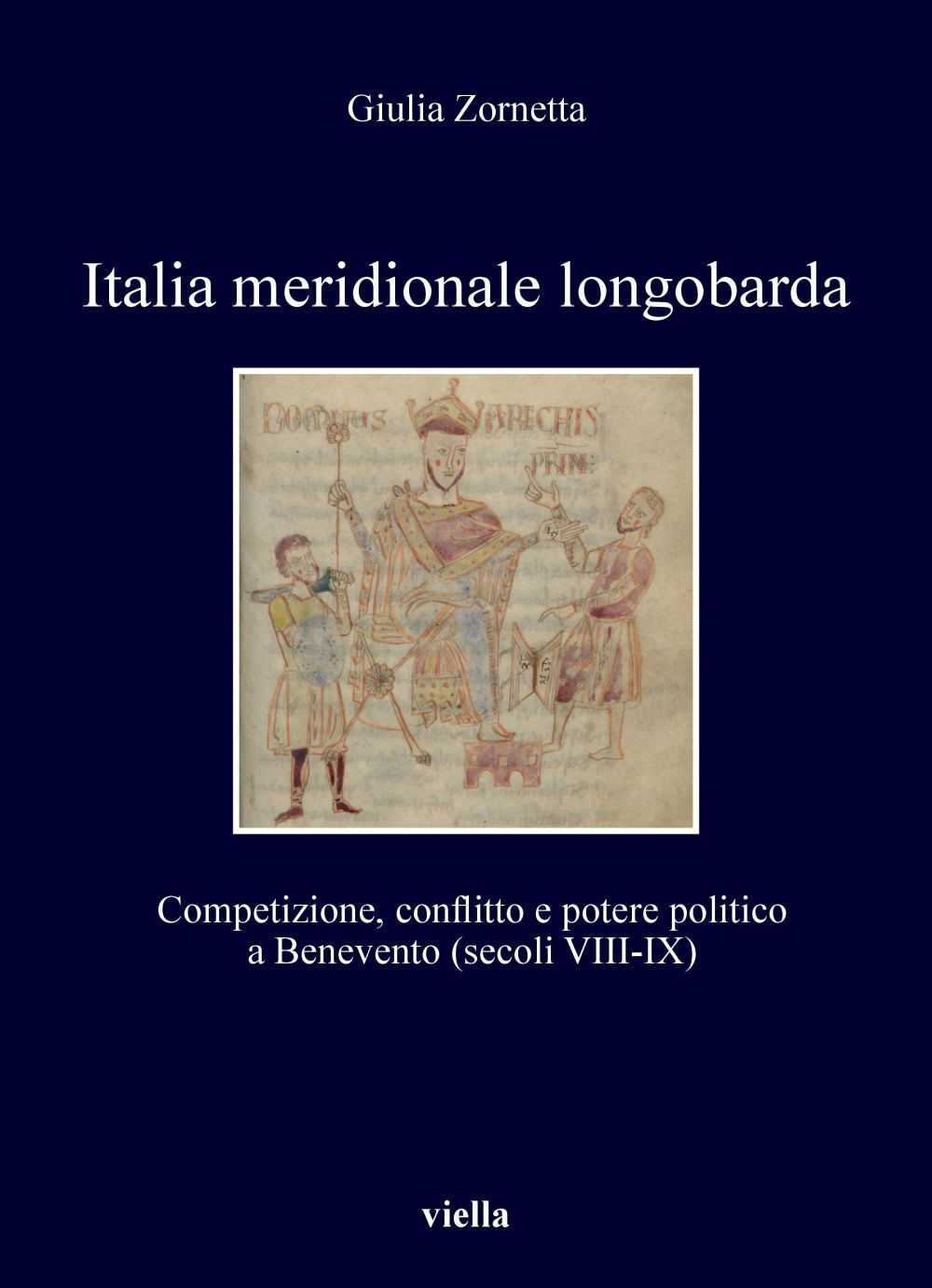 Italia meridionale longobarda. Competizione, conflitto e potere politico a Benevento (secoli VIII-IX)