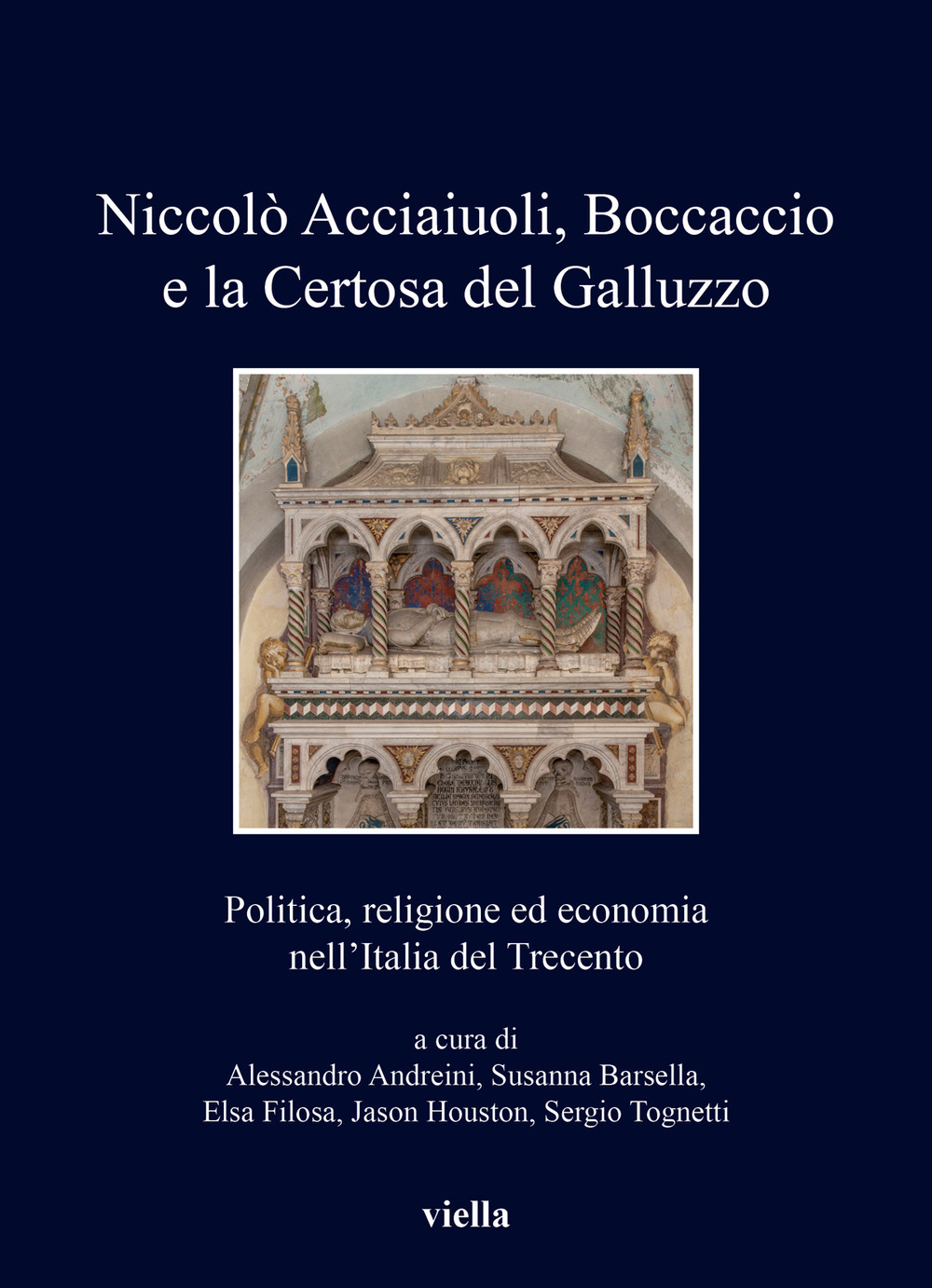 Niccolò Acciaiuoli, Boccaccio e la Certosa del Galluzzo. Politica, religione ed economia nell'Italia del Trecento