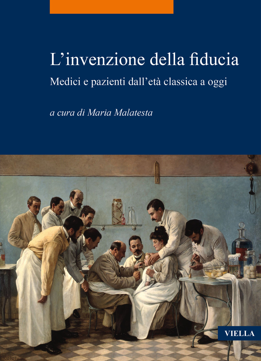 L'invenzione della fiducia. Medici e pazienti dall'età classica a oggi