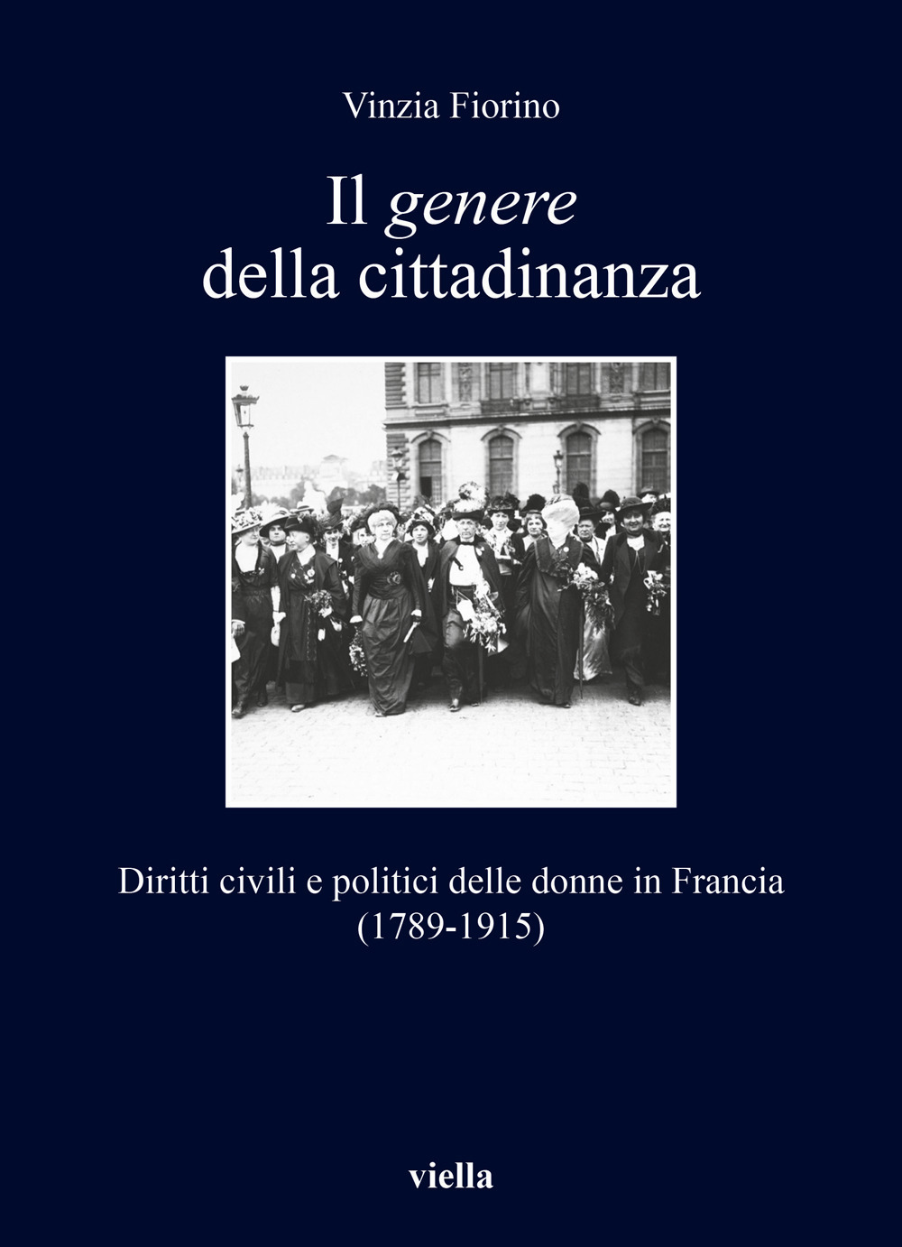 Il genere della cittadinanza. Diritti civili e politici delle donne in Francia (1789-1915)