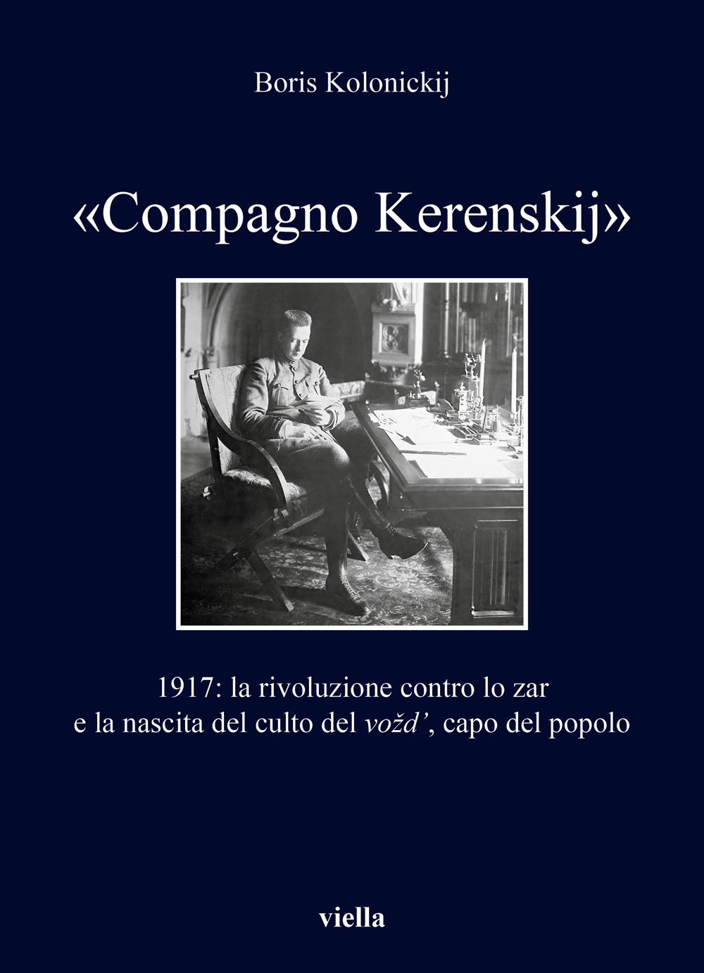 «Compagno Kerenskij». 1917: la rivoluzione contro lo zar e la nascita del culto del vozd', capo del popolo