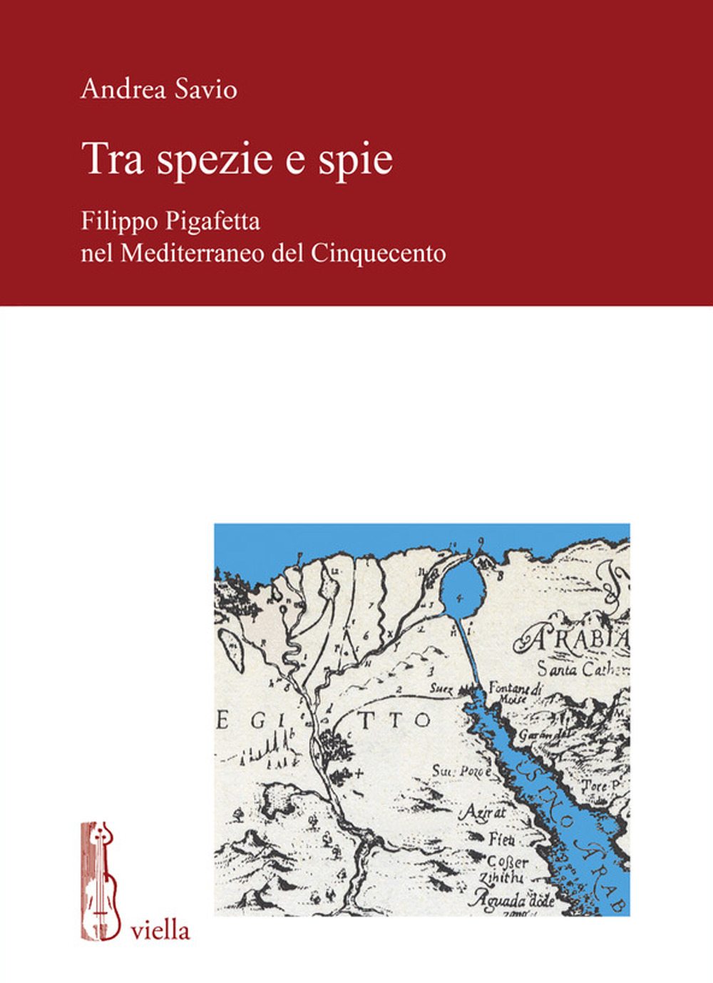 Tra spezie e spie. Filippo Pigafetta nel Mediterraneo del Cinquecento