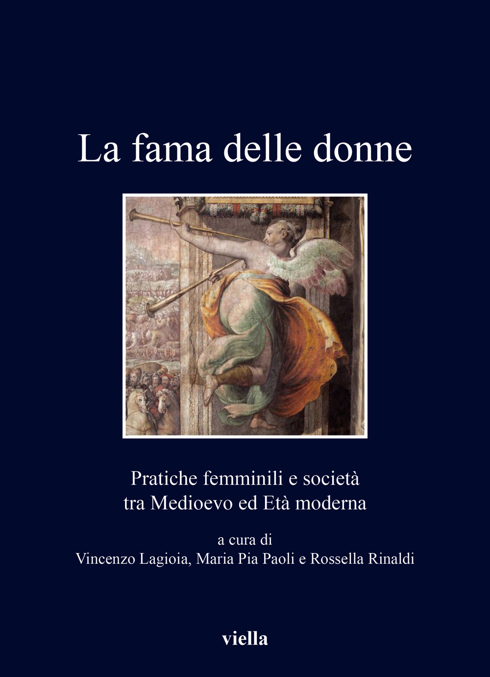 La fama delle donne. Pratiche femminili e società tra Medioevo ed Età moderna