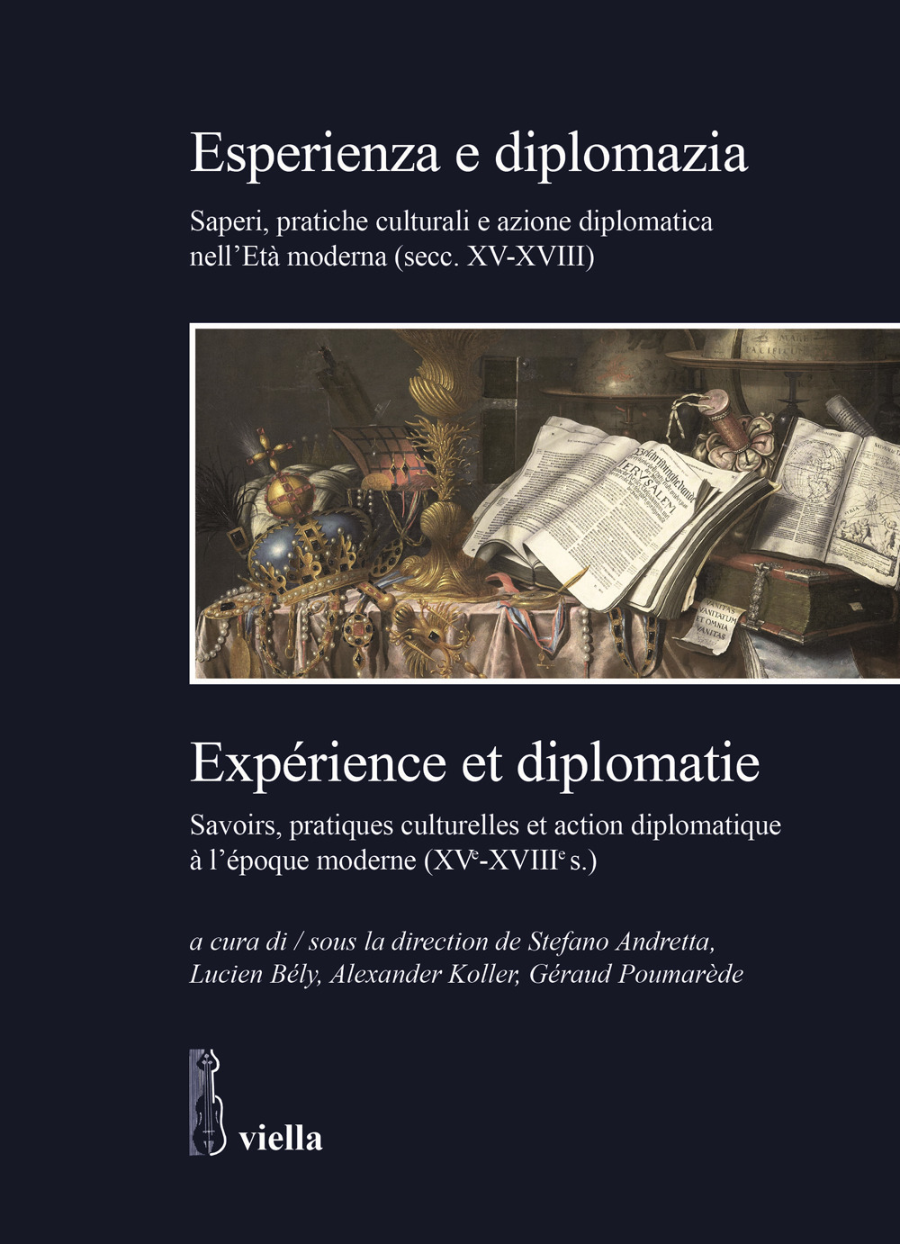 Esperienza e diplomazia. Saperi, pratiche culturali e azione diplomatica nell'Età moderna (secc. XV-XVIII)-Savoirs, pratiques culturelles et action diplomatique à l'époque moderne (XVe-XVIIIe s.)