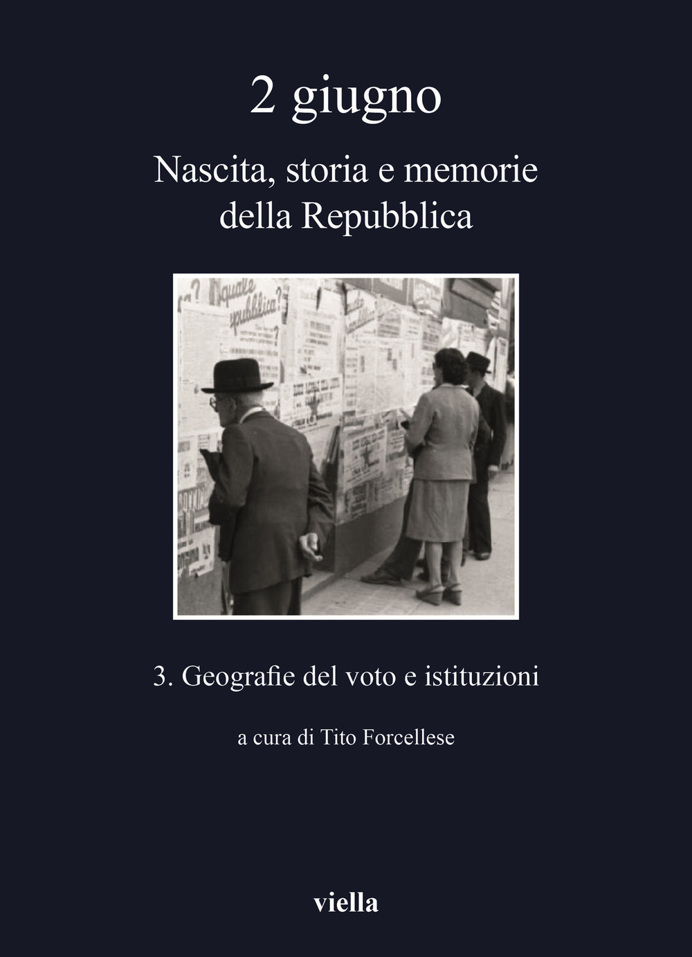 2 giugno. Nascita, storia e memorie della Repubblica. Vol. 3: Geografie del voto e istituzioni