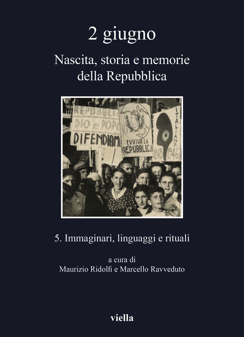 2 giugno. Nascita, storia e memorie della Repubblica. Vol. 5: Immaginari, linguaggi e rituali