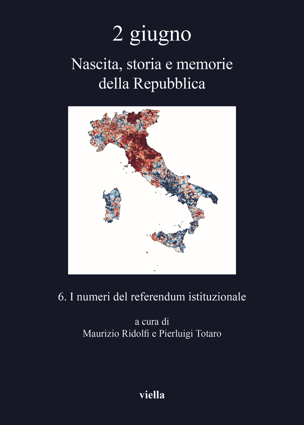 2 giugno. Nascita, storia e memorie della Repubblica. Vol. 6: I numeri del referendum istituzionale