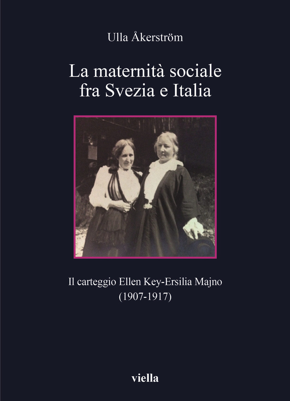 La maternità sociale fra Svezia e Italia. Il carteggio Ellen Key-Ersilia Majno (1907-1917)