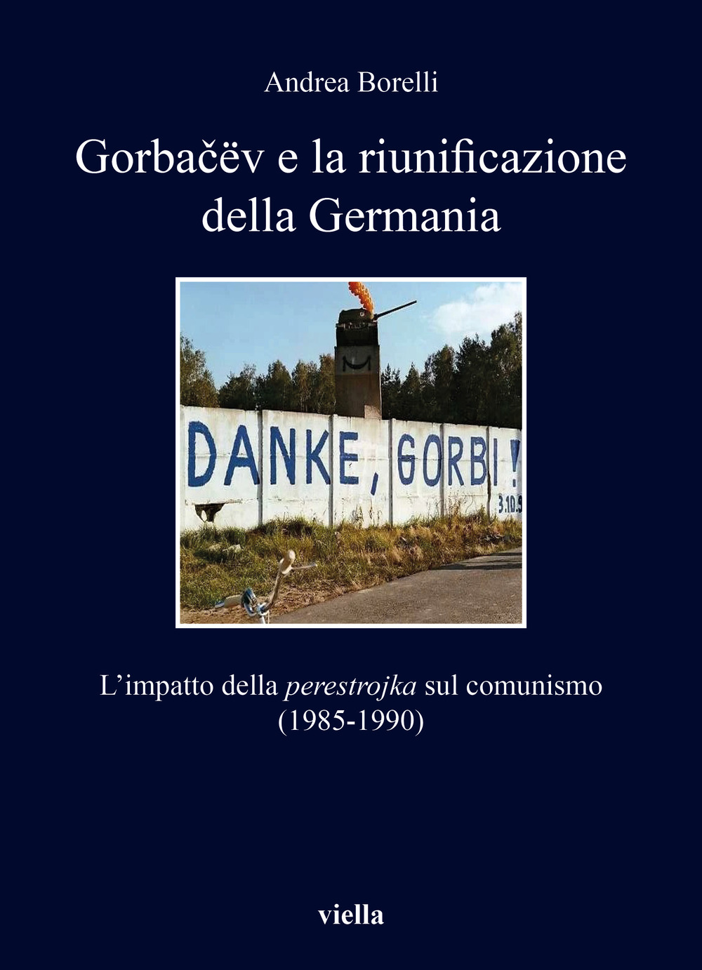 Gorbacëv e la riunificazione della Germania. L'impatto della «perestrojka» sul comunismo (1985-1990)