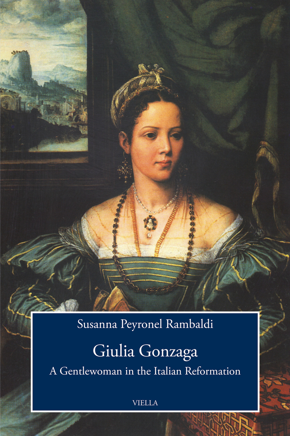 Giulia Gonzaga. A gentlewoman in the italian reformation