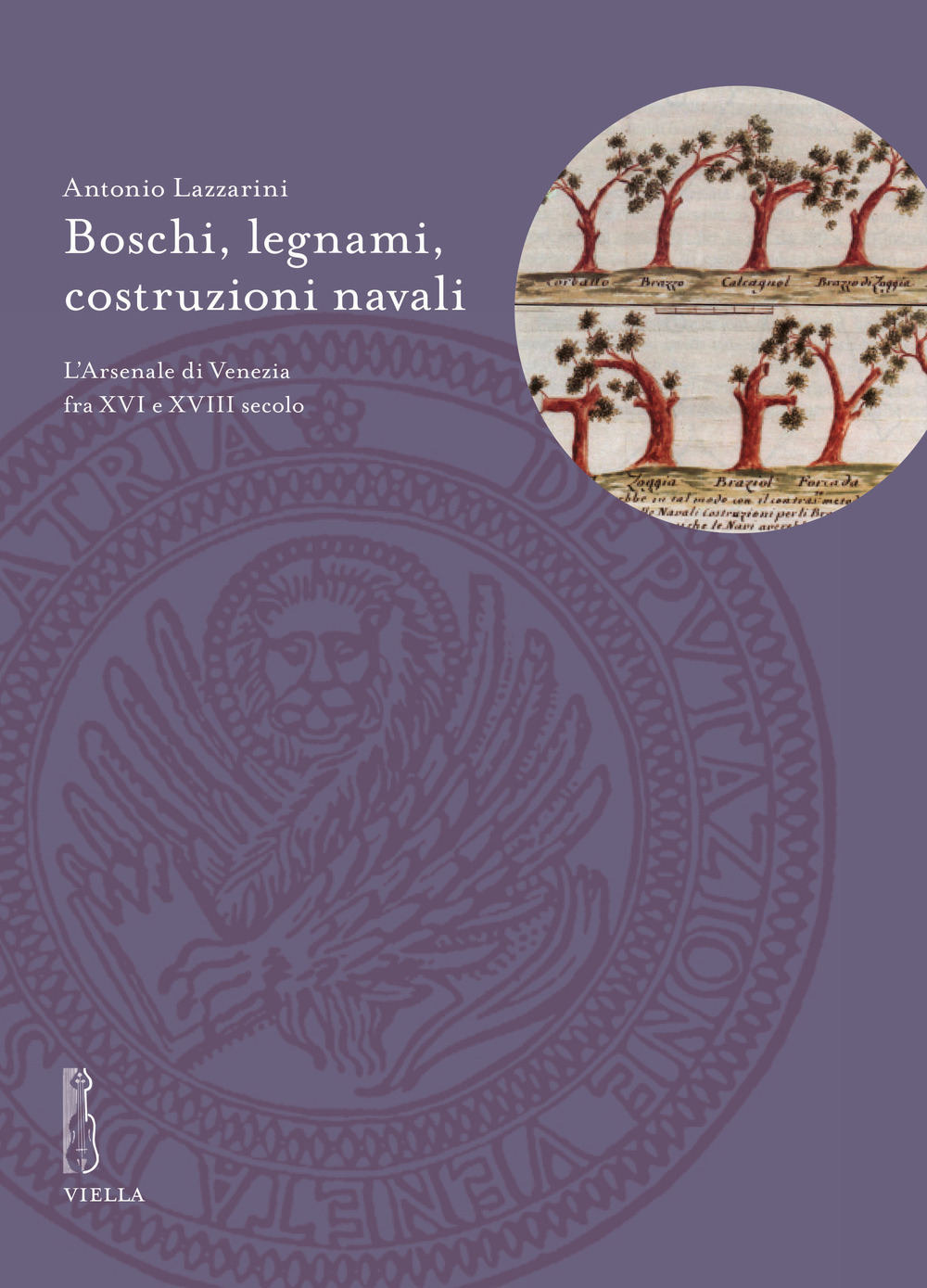 Boschi, legnami, costruzioni navali. L'Arsenale di Venezia fra XVI e XVIII secolo