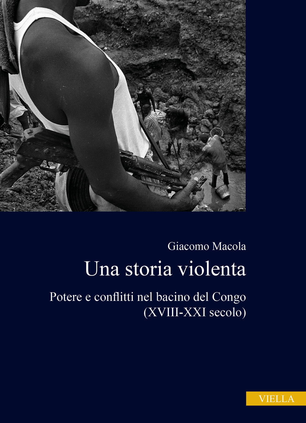 Una storia violenta. Potere e conflitti nel bacino del Congo (XVIII-XXI secolo)