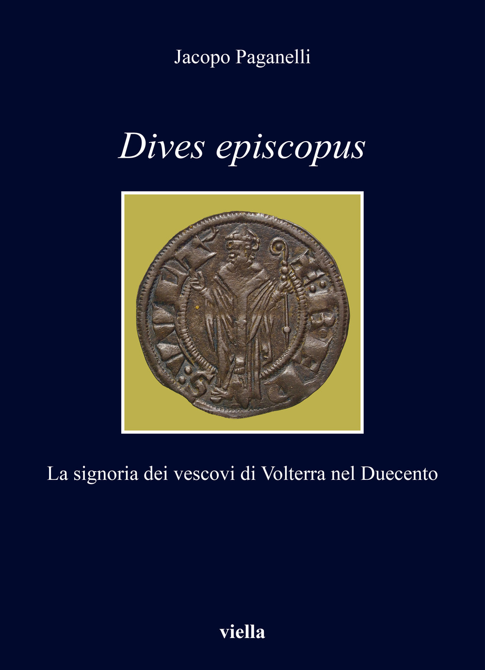 Dives episcopus. La signoria dei vescovi di Volterra nel Duecento