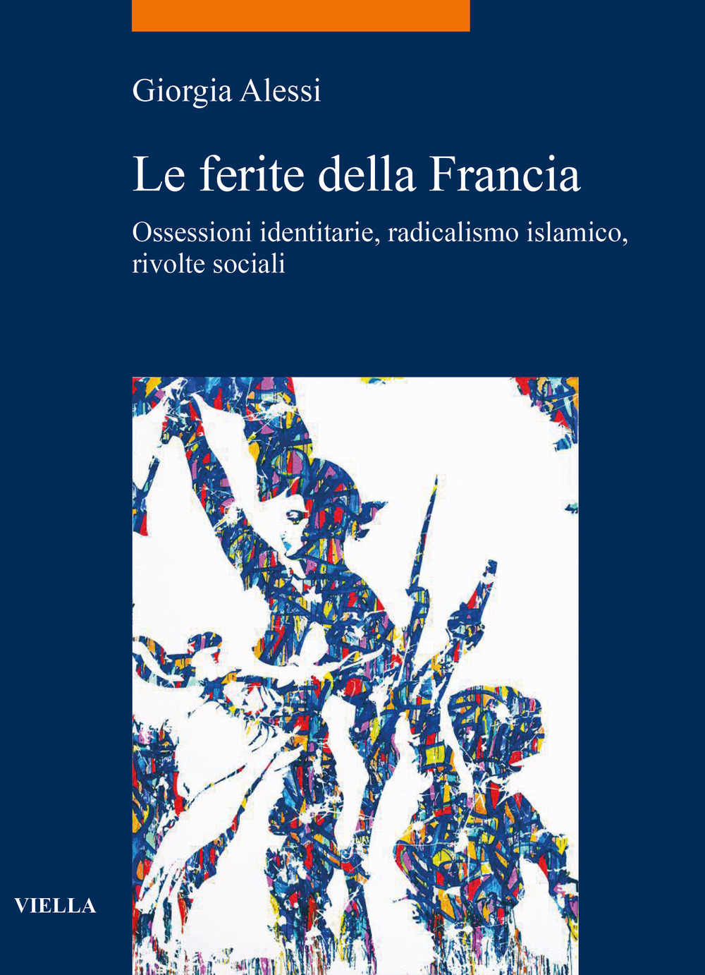 Le ferite della Francia. Ossessioni identitarie, radicalismo islamico, rivolte sociali
