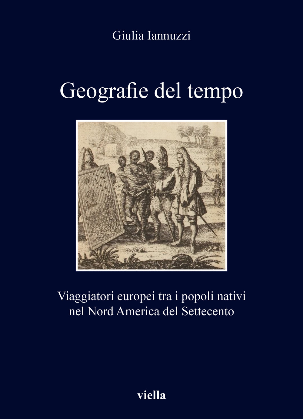 Geografie del tempo. Viaggiatori europei tra i popoli nativi nel Nord America del Settecento