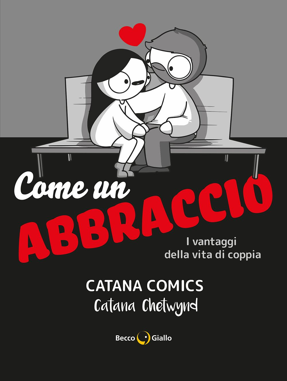 Come un abbraccio. I vantaggi della vita di coppia. Catana Comics