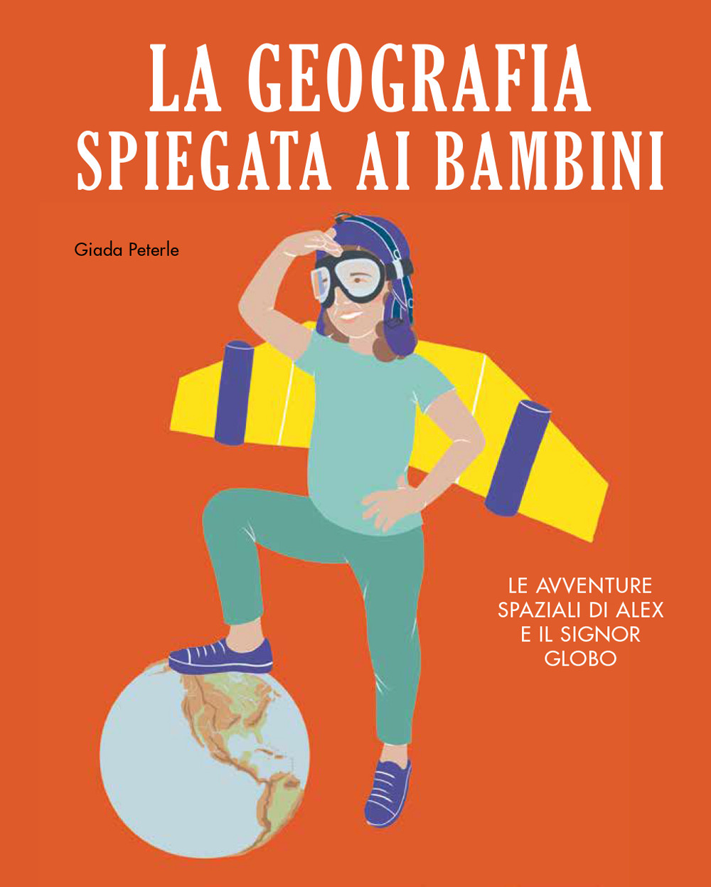 GEOGRAFIA SPIEGATA AI BAMBINI. EDIZ. ILLUSTRATA (LA) - Peterle Giada - 9788833141282