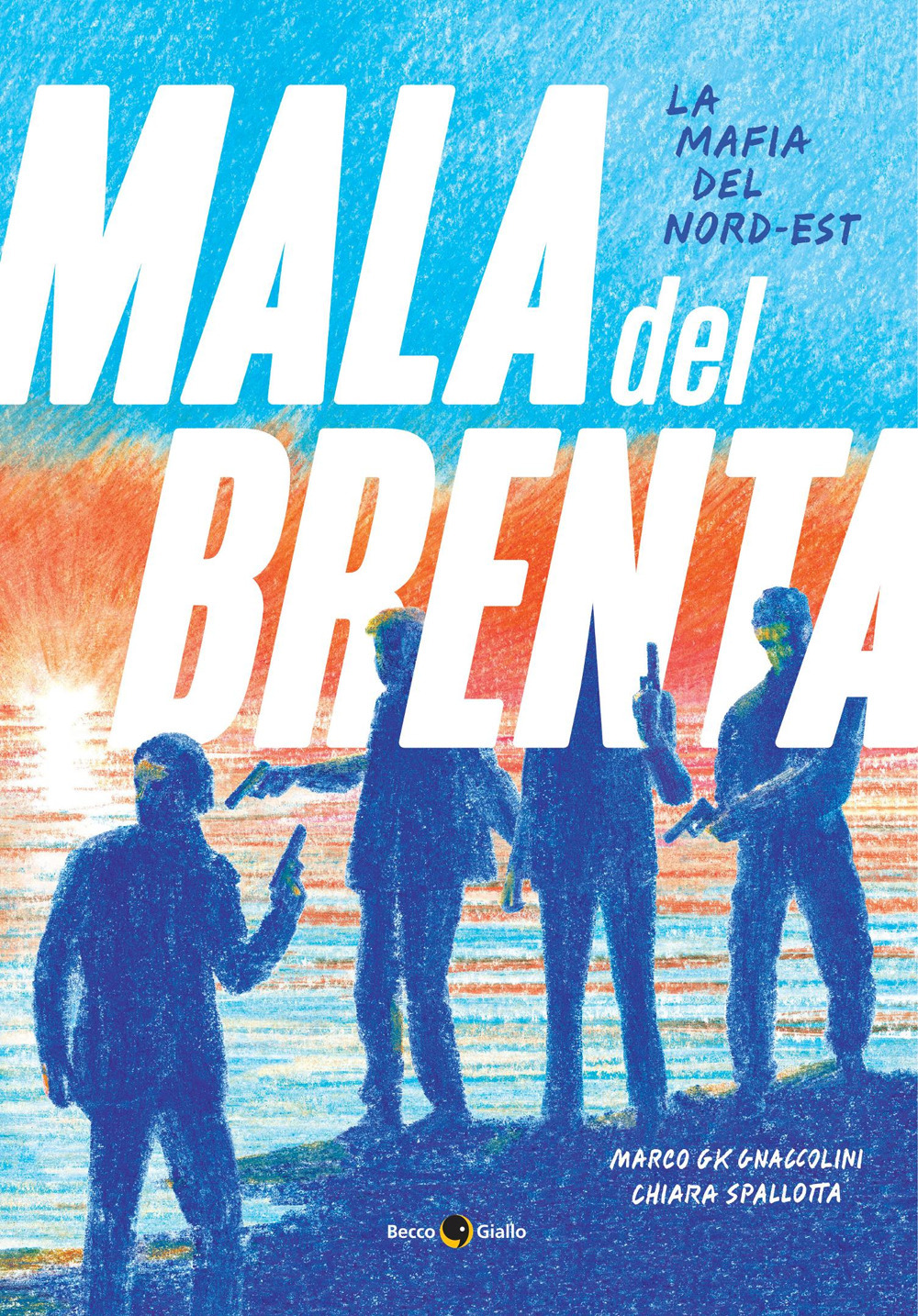 La mala del Brenta. La mafia del Nord-Est