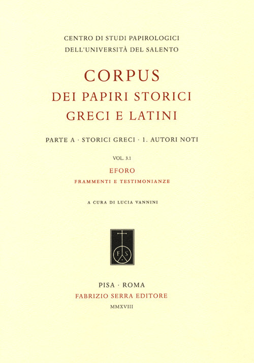 Corpus dei papiri storici greci e latini. Parte A. Storici greci. Vol. 1/3.1: Autori noti. Eforo. frammenti e testimonianze