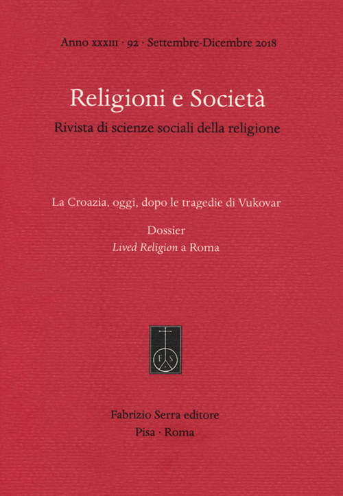 Religioni e società. Rivista di scienze sociali della religione (2018). Vol. 92: La Croazia, oggi, dopo le tragedie di Vukovar. Dossier: Lived Religion a Roma